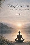 Bare Awareness: Being a Healing Presence