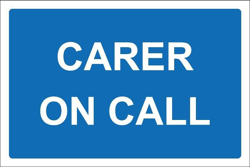 Carer on call - 1mm flexible Plastic sign (600mm x 400mm)