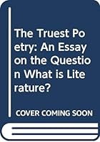 The Truest Poetry: An Essay on the Question What is Literature? B0007DKWVC Book Cover