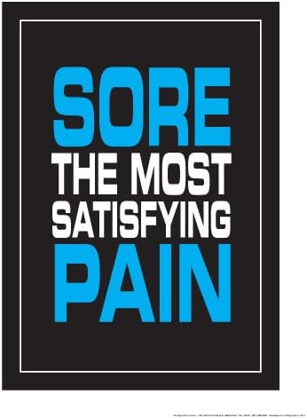 Sore The Most Satisfying Pain 18" X 24" Poster