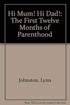 Paperback Hi Mum! Hi Dad!: The First Twelve Months of Parenthood Book