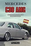  MERCEDES C36 AMG: REGISTRO DE RESTAURACIÓN Y MANTENIMIENTO (Ediciones en español)