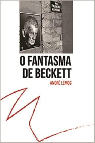 O fantasma de Beckett - Lemos, André