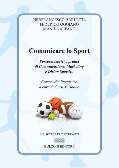 Comunicare lo sport. Percorsi teorici e pratici di comunicazione, marketing e diritto sportivo
