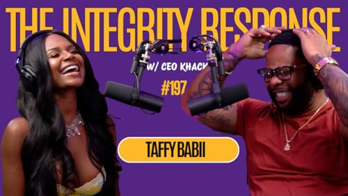 Taffy Babii | The Integrity Response w/ CEO Khacki #197