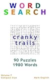  Word Search: Cranky Trails, 90 Puzzles, 1980 Words, Volume 7, Compact 5\"x 8\" Size (Compact Word Search Books) [Idioma Inglés]