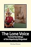  The Lone Voice: Twisted Ramblings of the Hopelessly Misguided