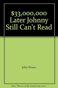Paperback $33,000,000 Later Johnny Still Can't Read Book