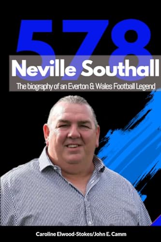 Neville Southall The Biography of An Everton & Wales Football Legend