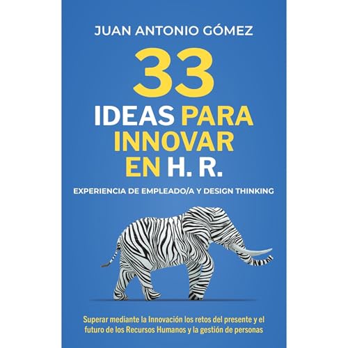 33 IDEAS PARA INNOVAR EN HR, EXPERIENCIA DE EMPLEADO Y DESIGNTHINKING Audiolibro Por JUAN ANTONIO GOMEZ GARCIA arte de portad