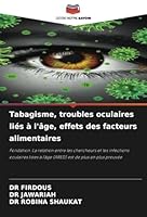 Tabagisme, troubles oculaires liés à l'âge, effets des facteurs alimentaires: Fondation :La relation entre les chercheurs et les infections oculaires ... est de plus en plus prouvée (French Edition) 6207953096 Book Cover