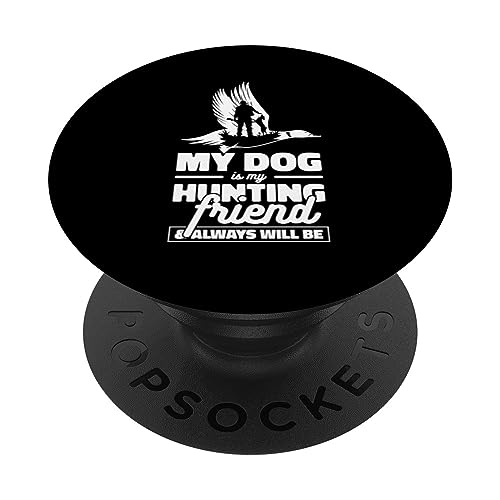 My Dog Is My Hunting Friend Duck Bird Waterfowl Hunting PopSockets Swappable PopGrip, Black