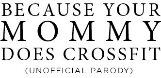 Hardcover "Because Your Mommy Does CrossFit" (Unofficial Parody) Book