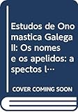 Estudos de Onomástica Galega II: Os nomes e os apelidos: aspectos legais, sociais e lingüísticos (Real Academia Galega. Sección de Lingua. Seminario de Onomástica)