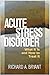 Acute Stress Disorder: What It Is and How to Treat It