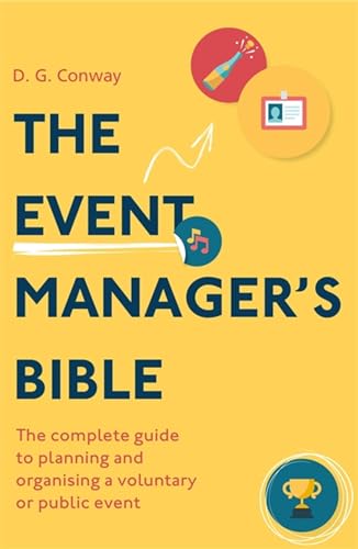 The Event Manager's Bible 3rd Edition: The Complete Guide to Planning and Organising a Voluntary or...