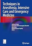 Techniques in Anesthesia, Intensive Care and Emergency Medicine