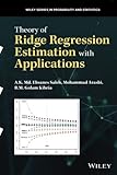 Theory of Ridge Regression Estimation with Applications (Wiley Series in Probability and Statistics)