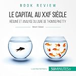 Le capital au XXIe si&egrave;cle. R&eacute;sum&eacute; et analyse du livre de Thomas Piketty