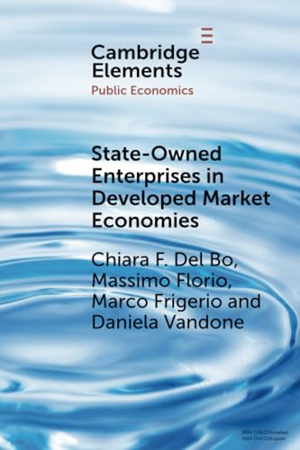 State-Owned Enterprises in Developed Market Economies: Theory and Empirics (Elements in Public Economics)