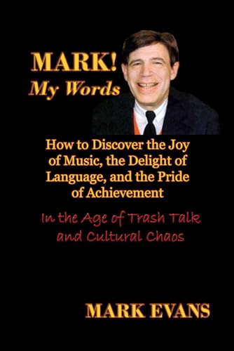 Mark! My Words: How to Discover the Joy of Music,