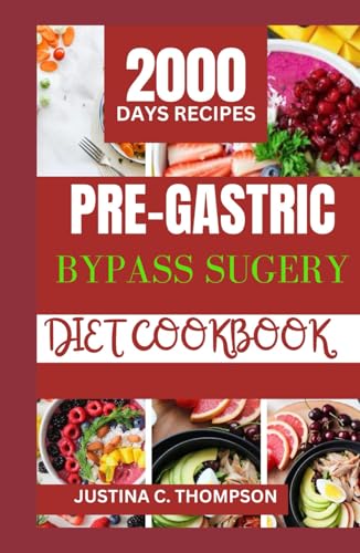 PRE-GASTRIC BYPASS SURGERY DIET COOKBOOK: THE COMPLETE GUIDE TO INTESTINAL DIGESTIVE SUPPORT FOR AN EASY GASTRIC BYPASS SURGERY