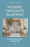 Wedding Officiant's Blueprint: A Comprehensive Guidebook