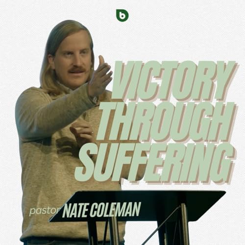 Victory Through Suffering - Pastor Nate Coleman