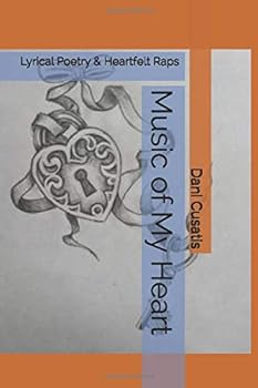 Music of My Heart: Lyrical Poetry & Heartfelt Raps