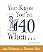 You Know You're 40 When...
