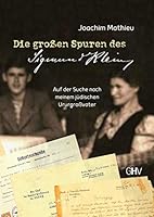 Die großen Spuren des Sigmund Klein: Auf der Suche nach meinem jüdischen Ururgroßvater 3873366258 Book Cover