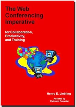 Paperback The Web Conferencing Imperative for Collaboration, Productivity, and Training Book