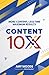 Content 10x: More Content, Less Time, Maximum Results