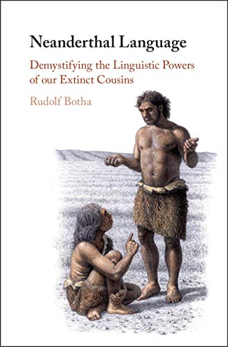 Neanderthal Language: Demystifying the Linguistic Powers of our Extinct Cousins      Kindle Edition
