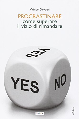 Procrastinare. Come superare il vizio di rimandare