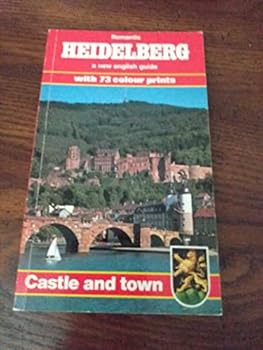 Paperback Heidelberg: a Guide to Town and Castle / Romantic Heidelberg: a New English Guide Book