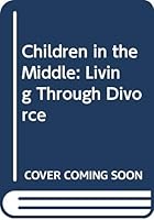 Children in the middle: Living through divorce 0422792705 Book Cover