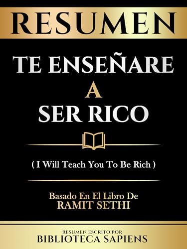 Resumen - Te Enseñare A Ser Rico (I Will Teach You To Be Rich) - Basado En El Libro De Ramit Sethi