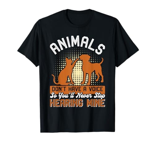 Animal Welfare ANIMALS DON'T HAVE A VOICE Animal Rights T-Shirt