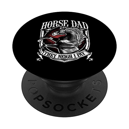 Horse Dad They Neigh I Pay Equestrian Horse Lover PopSockets Swappable PopGrip