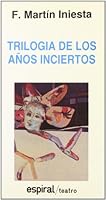 Trilogía de los años inciertos (Teatro) 8424505298 Book Cover
