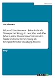  Edouard Houdremont - Seine Rolle als Manager bei Krupp in den 30er und 40er Jahren, seine Zusammenarbeit mit den Nazis und seine Verurteilung als Kriegsverbrecher im Krupp-Prozess