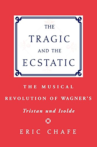 The Tragic and the Ecstatic: The Musical Revolution of Wagner's Tristan and Isolde