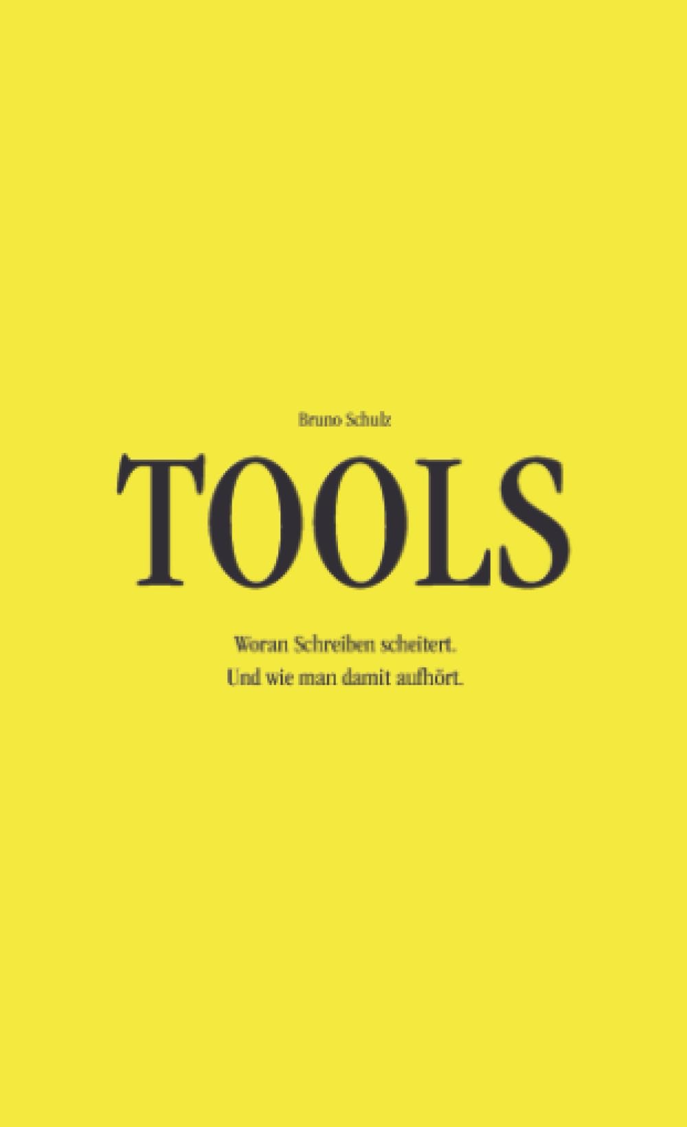 TOOLS: Woran Schreiben scheitert. Und wie man damit aufhört.