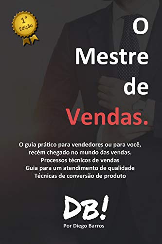 O Mestre de Vendas: Processos técnicos de venda (Portuguese Edition)