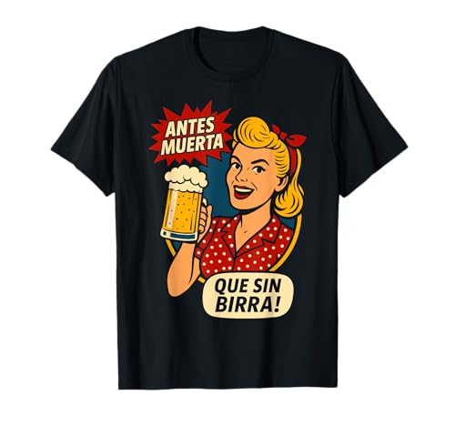 Antes Muerta Que Sin Birra Cerveza Retro Mujer Graciosa Camiseta