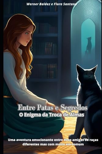 Entre Patas e Segredos: O Enigma da Troca de Almas (Portuguese Edition)