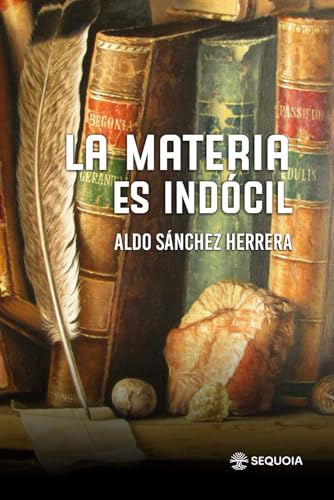 La materia es indócil (Spanish Edition)
