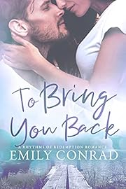To Bring You Back: A Contemporary Christian Romance (Rhythms of Redemption Romances Book 1)