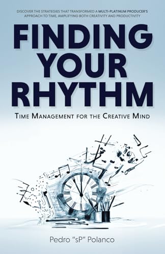 Finding Your Rhythm: Time Management For The Creative Mind